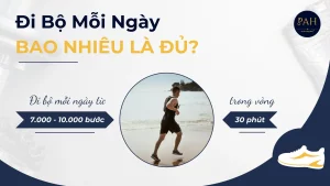 Đi bộ mỗi ngày bao nhiêu là đủ