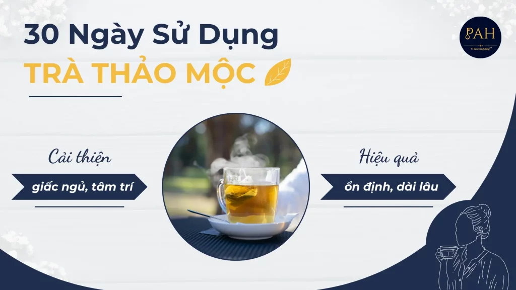 30 ngày sử dụng trà thảo mộc cải thiện giấc ngủ