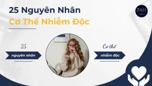 25 nguyên nhân cơ thể bị nhiễm độc