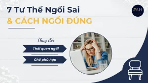 7 tư thế ngồi gây hại cho cột sống và cách ngồi đúng