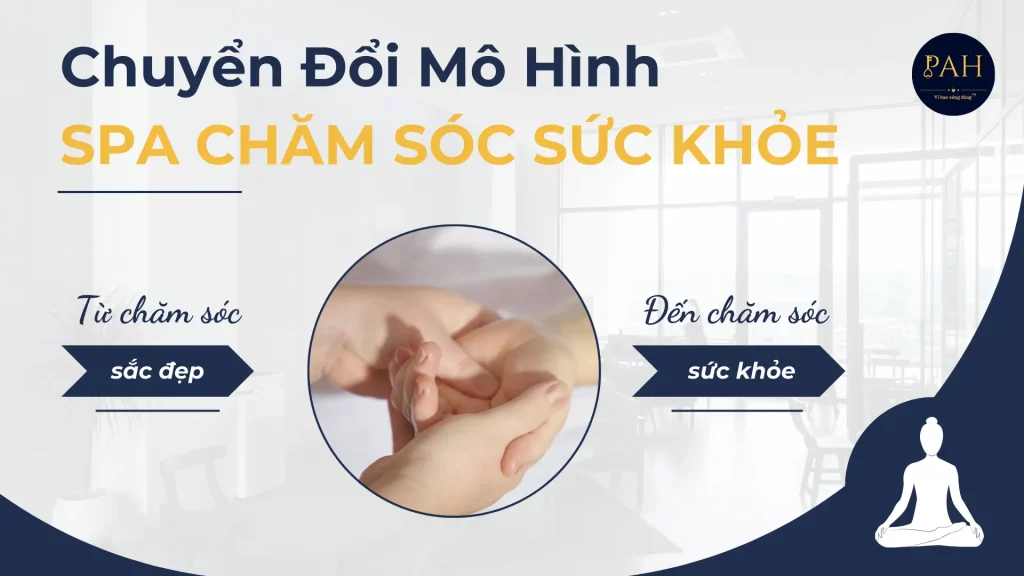 Chuyển Đổi Mô Hình Spa Từ Làm Đẹp Sang Chăm Sóc Sức Khỏe