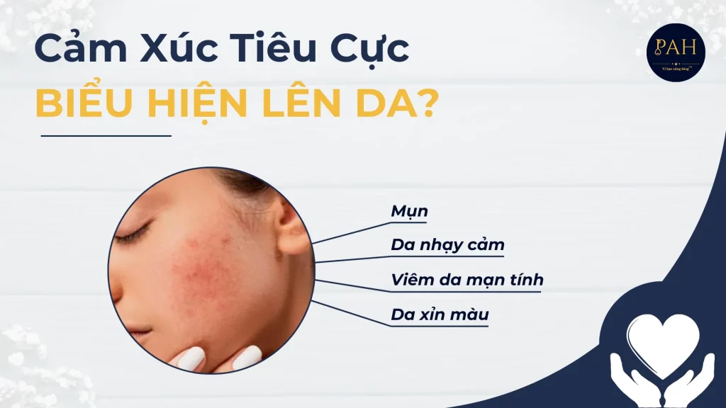 cảm xúc tiêu cực biểu hiện trên da như thế nào?