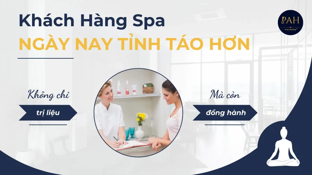 khách hàng spa ngày nay tỉnh táo hơn