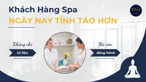 khách hàng spa ngày nay tỉnh táo hơn