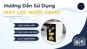 HƯỚNG DẪN SỬ DỤNG MÁY LỌC NƯỚC HYDROGEN ION KIỀM GEMS