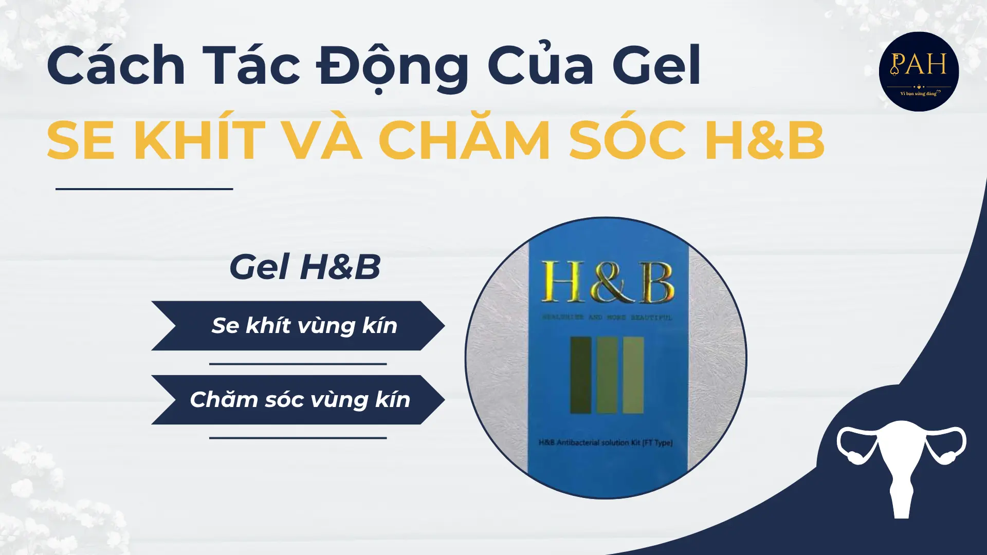 Cách Tác Động Của Gel Se Khít Và Chăm Sóc Vùng Kín H&B
