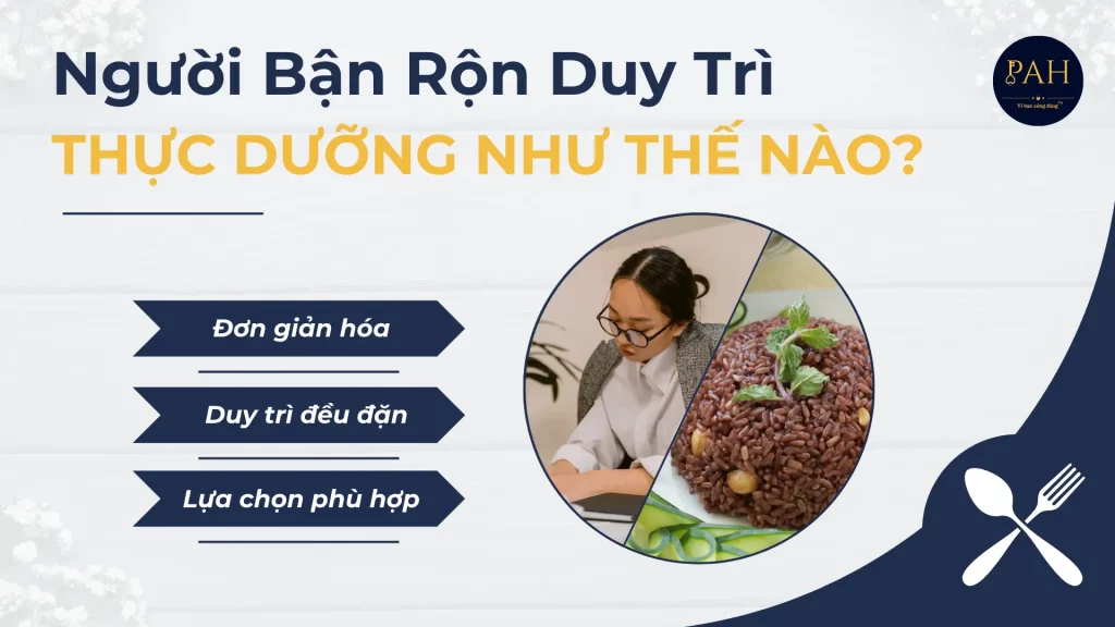 Người Bận Rộn Duy Trì Thực Dưỡng Như Thế Nào?