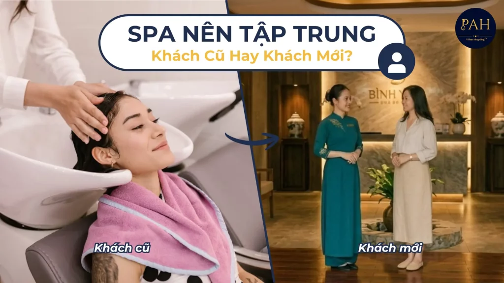 Spa Nên Tập Trung Khách Mới Hay Khách Cũ?