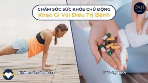 chăm sóc sức khỏe chủ động khác gì với điều trị bệnh