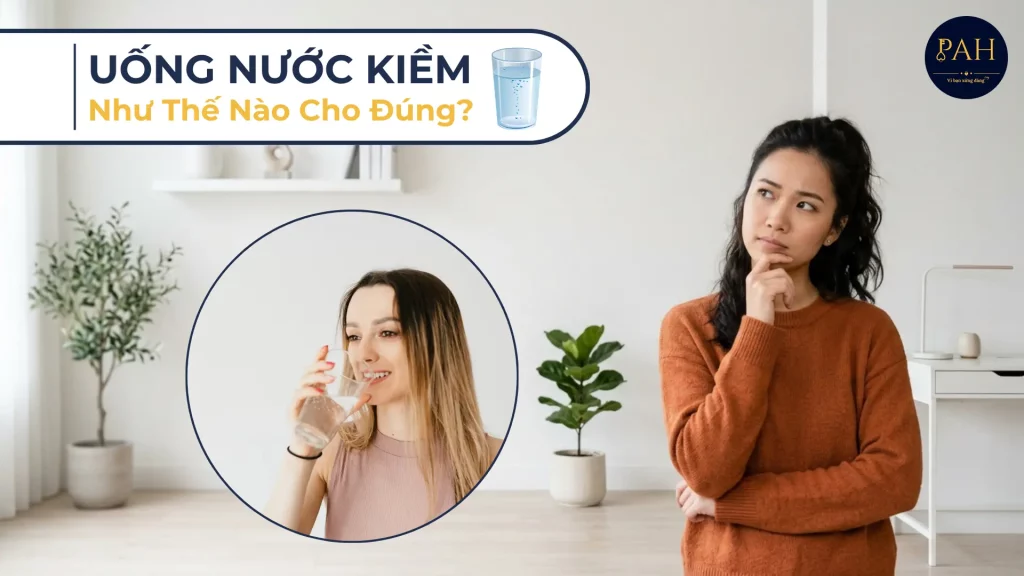 uống nước kiềm như thế nào cho đúng