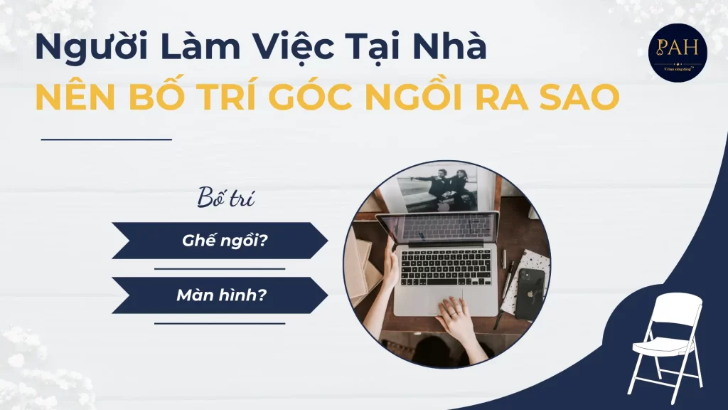 người làm việc tại nhà nên bố trí góc ngồi ra sao