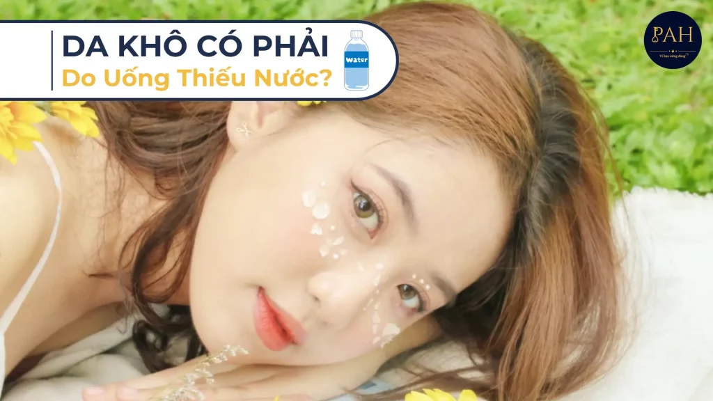 da khô có phải do uống thiếu nước