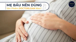 mẹ bầu nên dùng sản phẩm DOCTORLOAN nào
