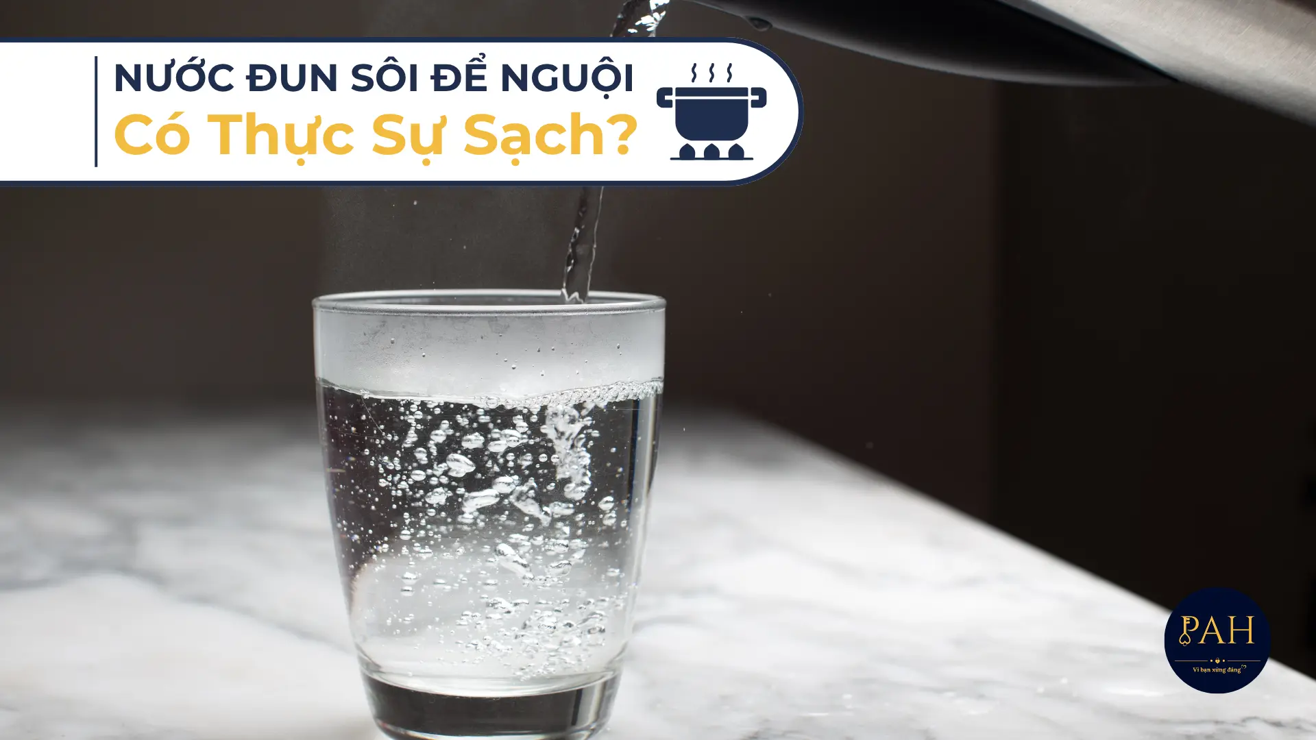 nước đun sôi để nguội có thực sự sạch